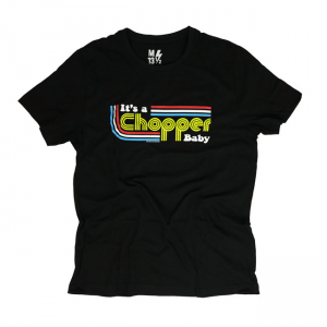 13 1/2 T-Shirt - It's a Chopper Baby Black